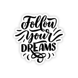 Follow Your Dreams Sticker